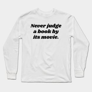 Never Judge A Book By Its Movie Long Sleeve T-Shirt